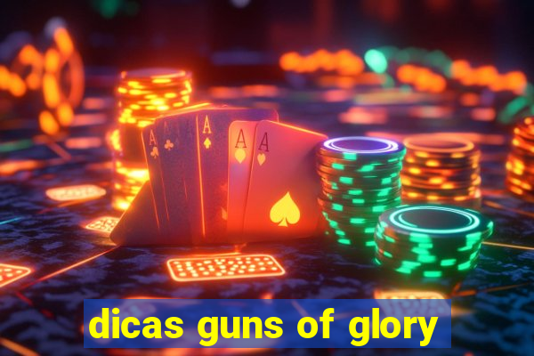 dicas guns of glory